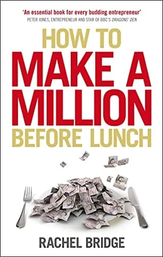 Capa do livro How to Make a Million Before Lunch, de Rachel Bridge